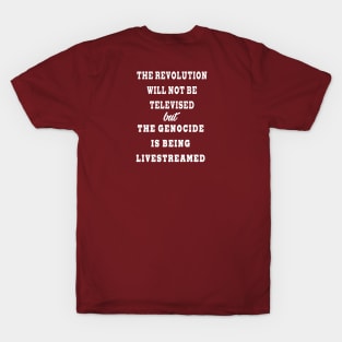 The Revolution Will Not Be Televised but The Genocide Is Being Livestreamed - Back T-Shirt